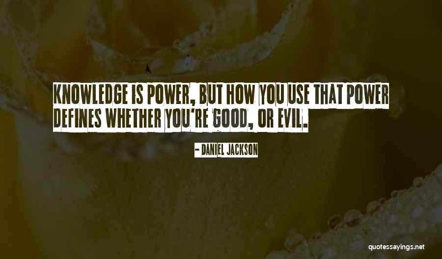 How Knowledge Is Power Quotes By Daniel Jackson How Knowledge Is Power Quotes By Daniel Jackson