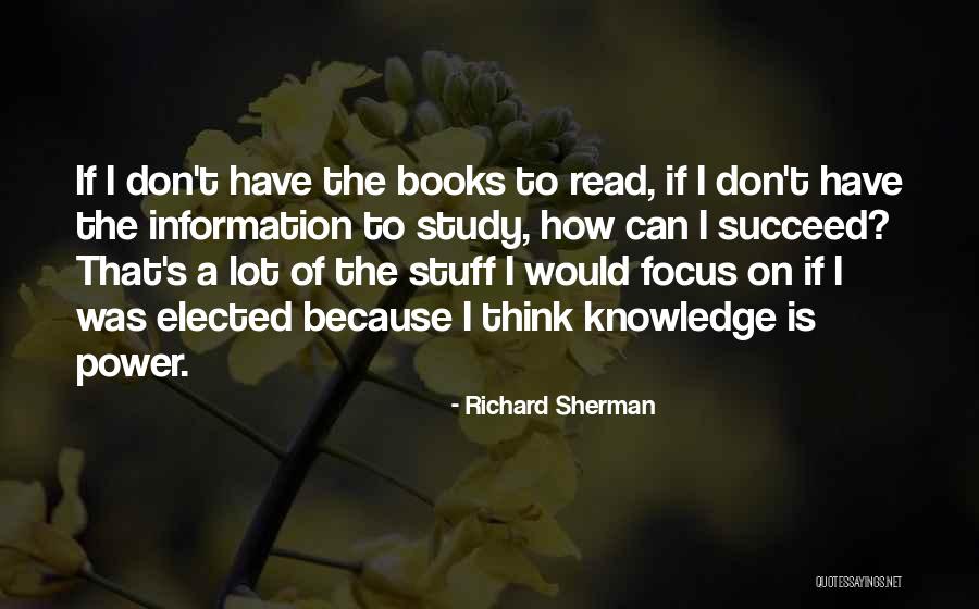 How Knowledge Is Power Quotes By Richard Sherman How Knowledge Is Power Quotes By Richard Sherman