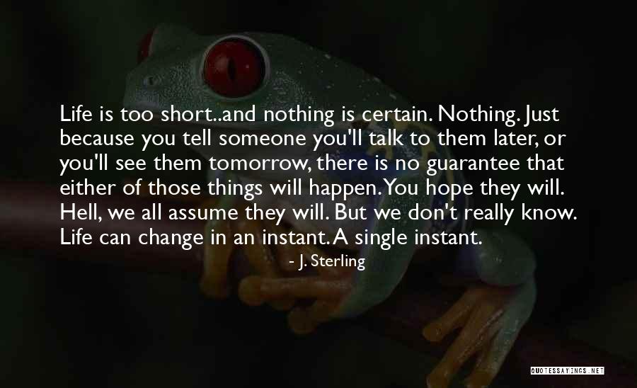 How Life Can Change In An Instant Quotes By J. Sterling How Life Can Change In An Instant Quotes By J. Sterling