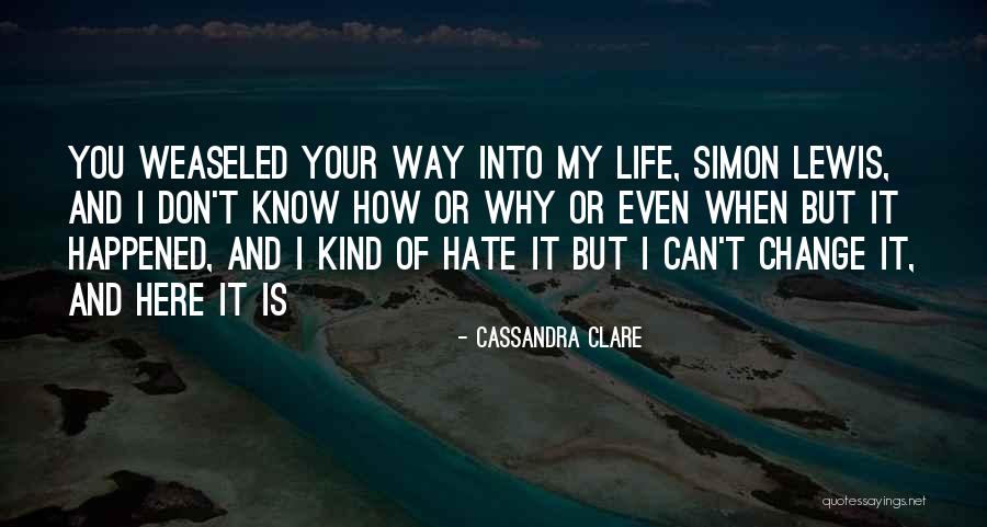 How Life Can Change Quotes By Cassandra Clare