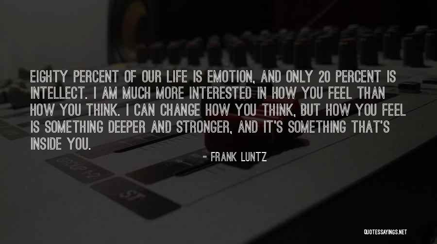 How Life Can Change Quotes By Frank Luntz