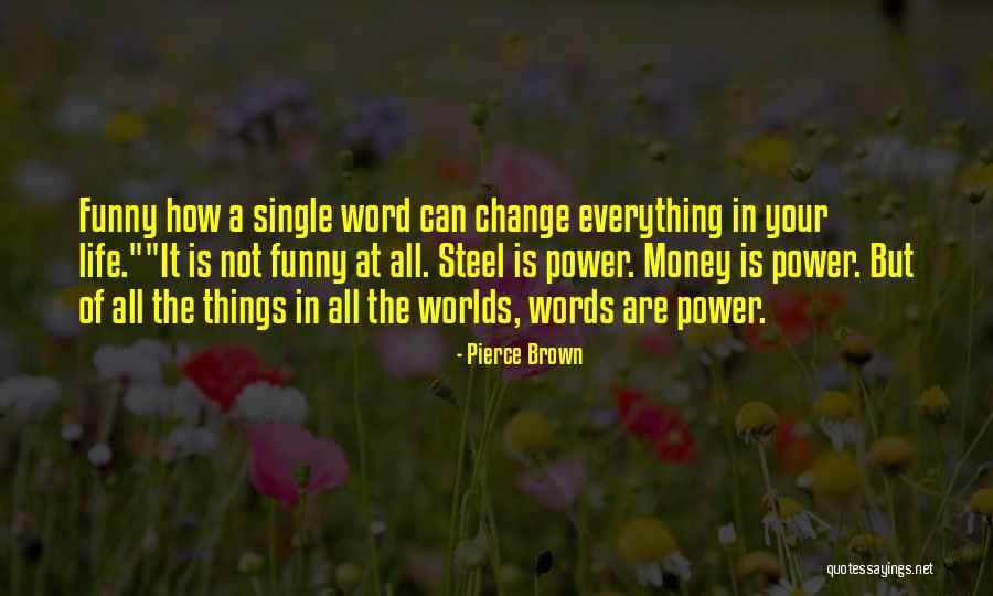 How Life Can Change Quotes By Pierce Brown