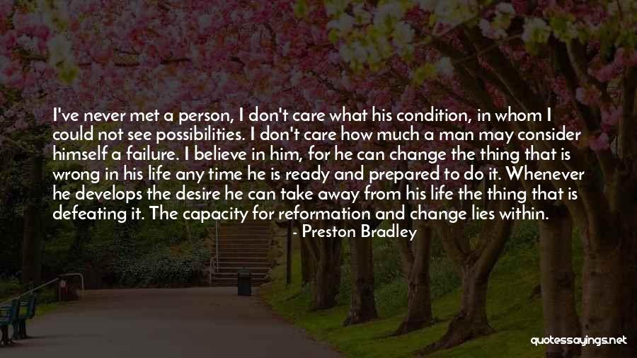 How Life Can Change Quotes By Preston Bradley