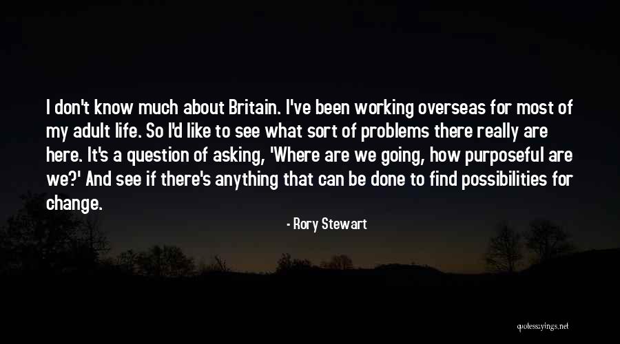 How Life Can Change Quotes By Rory Stewart