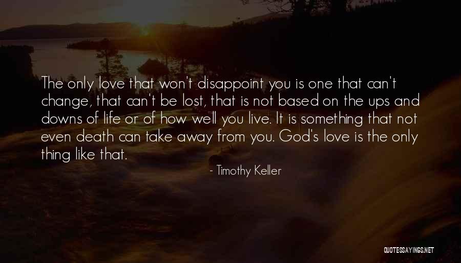 How Life Can Change Quotes By Timothy Keller