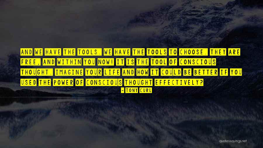 How Life Could Be Better Quotes By Tony Curl How Life Could Be Better Quotes By Tony Curl