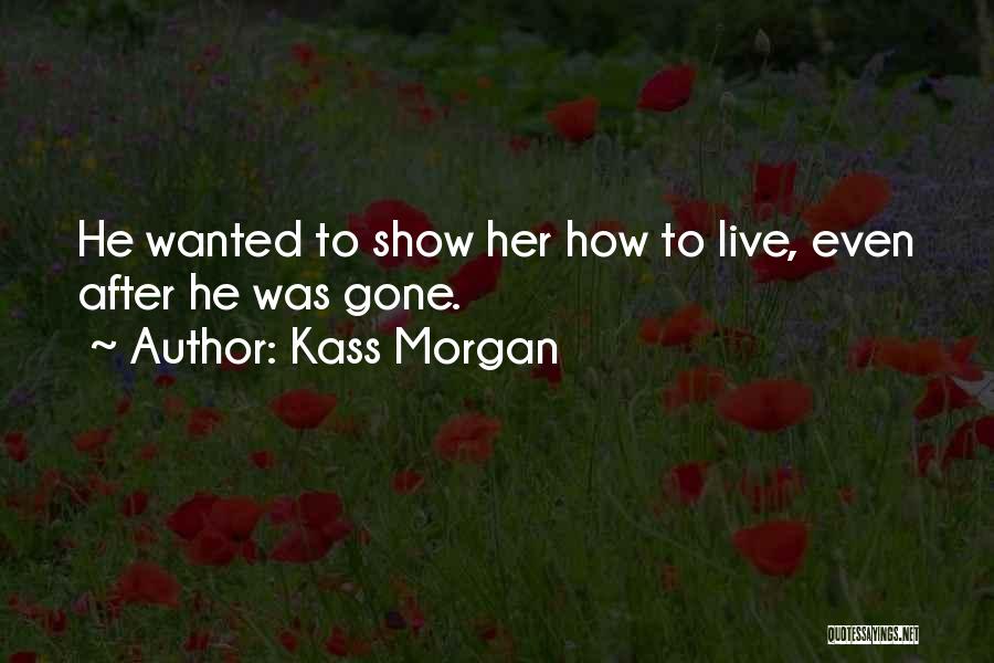 How Life Goes Quotes By Kass Morgan