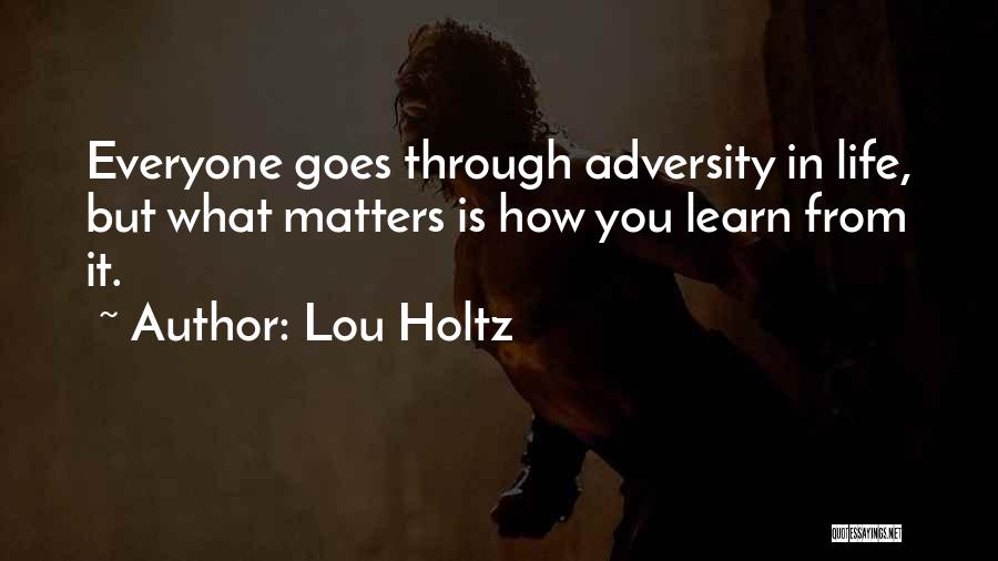 How Life Goes Quotes By Lou Holtz
