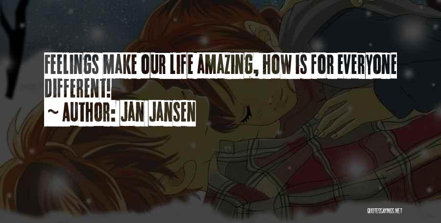 How Life Is Amazing Quotes By Jan Jansen