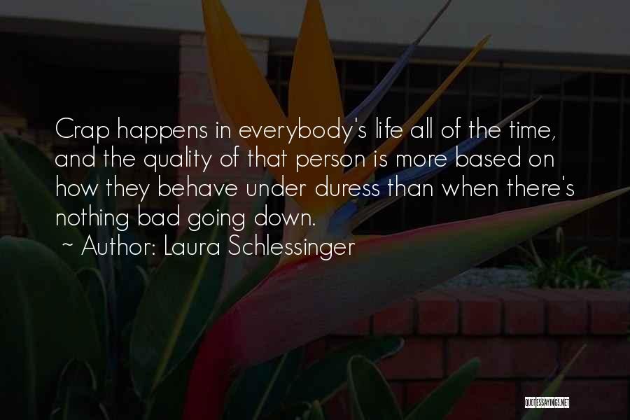 How Life Is Bad Quotes By Laura Schlessinger