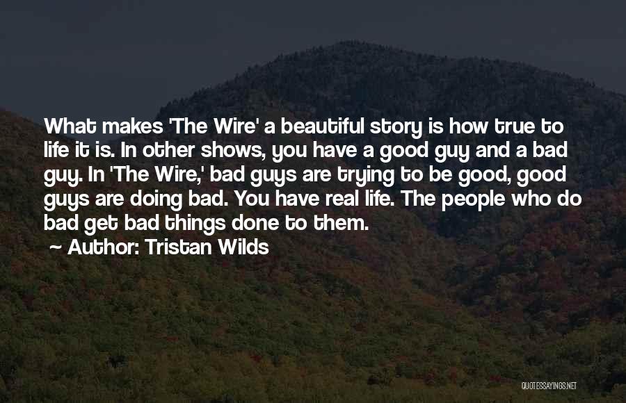 How Life Is Bad Quotes By Tristan Wilds