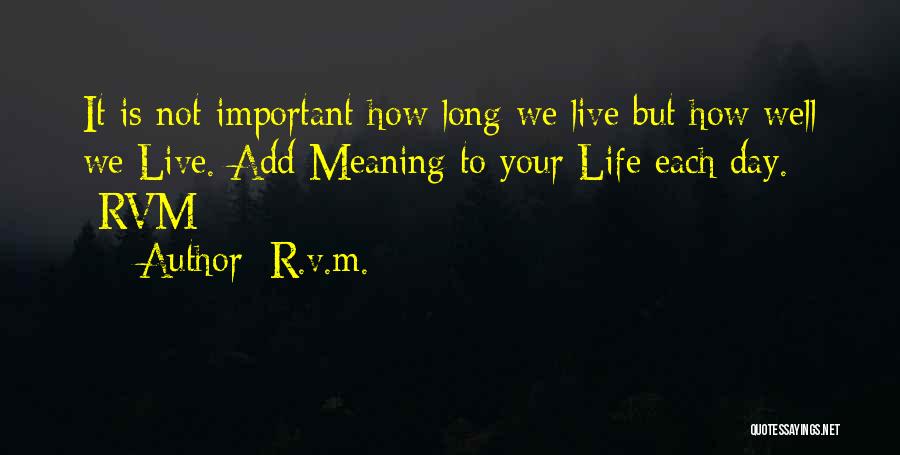 How Life Is Important Quotes By R.v.m.