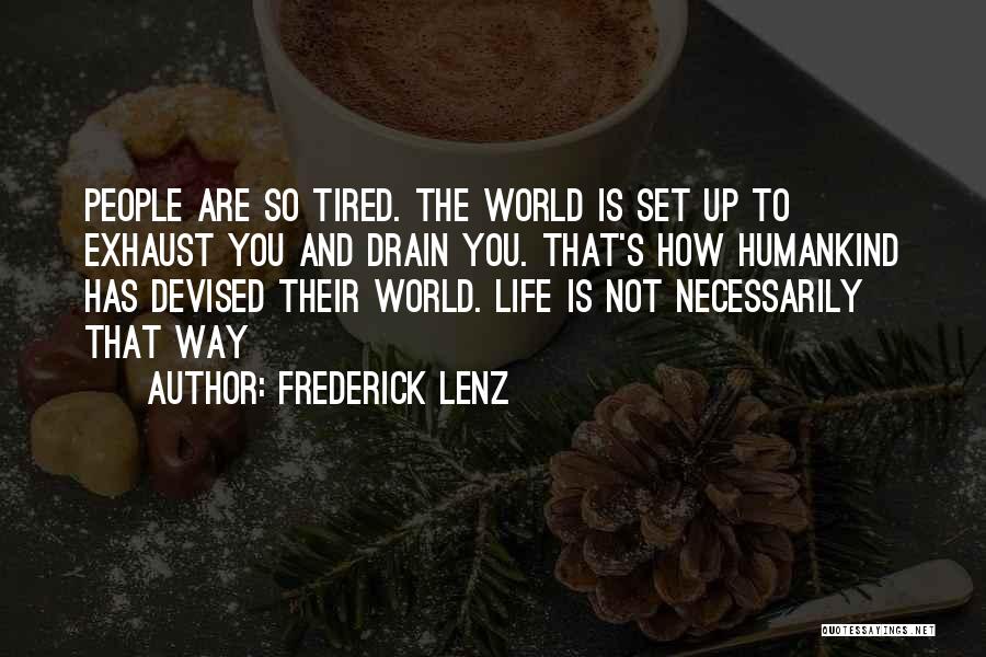 How Life Is Quotes By Frederick Lenz