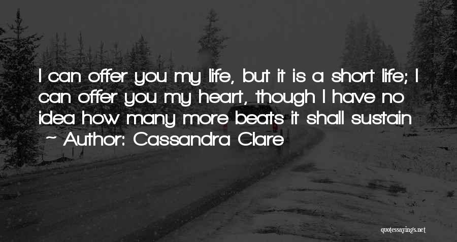 How Life Is Short Quotes By Cassandra Clare