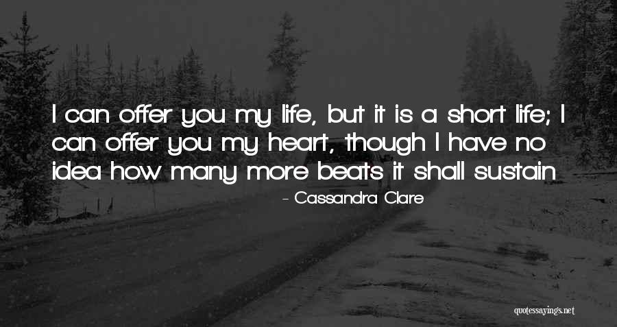 How Life Is Short Quotes By Cassandra Clare