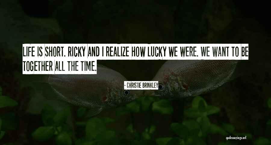 How Life Is Short Quotes By Christie Brinkley