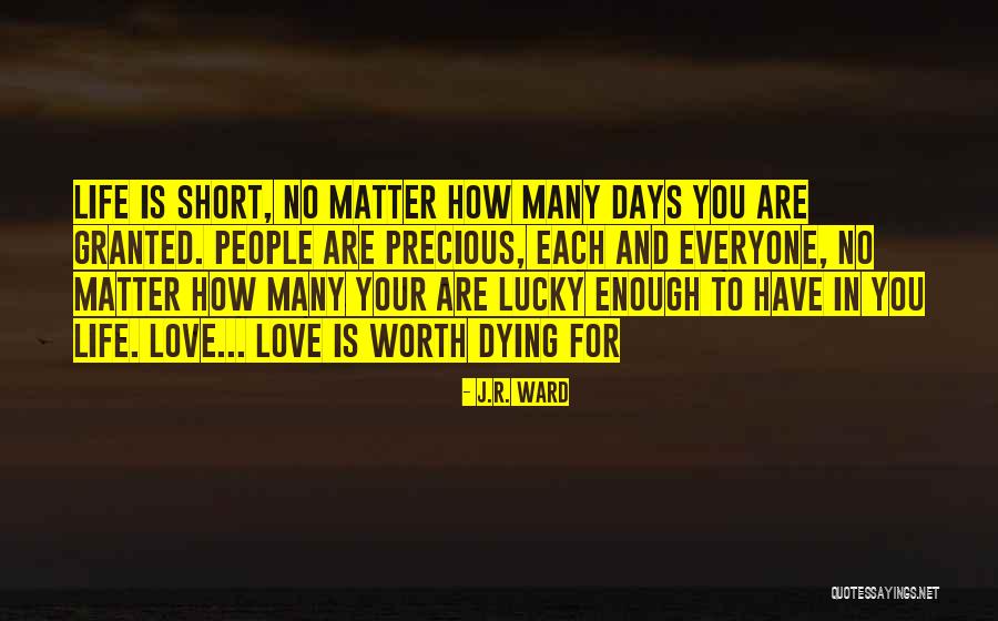 How Life Is Short Quotes By J.R. Ward