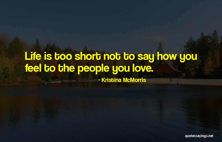 How Life Is Short Quotes By Kristina McMorris