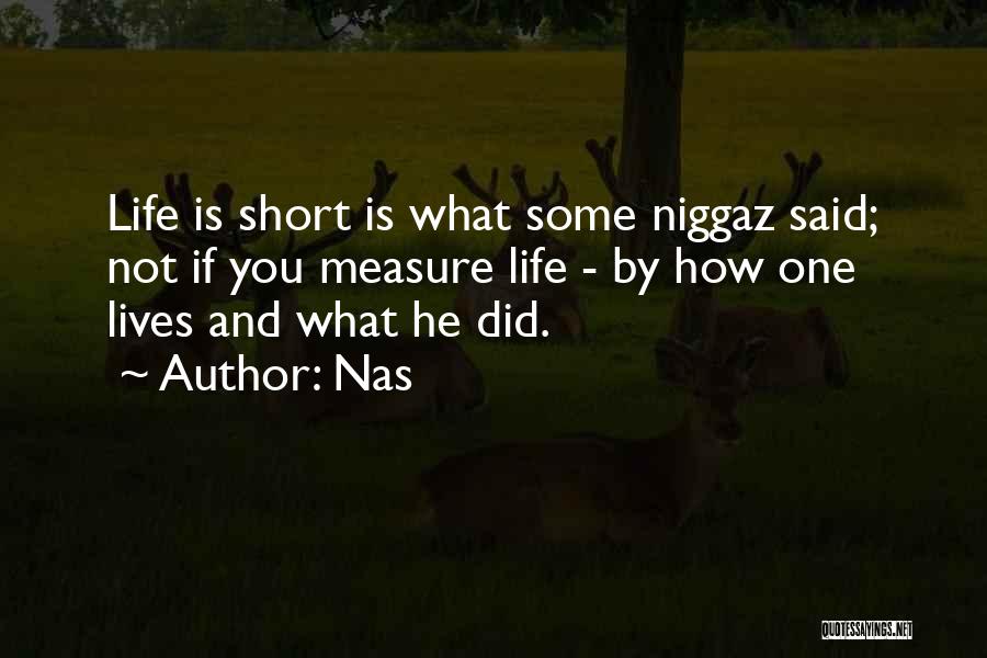 How Life Is Short Quotes By Nas