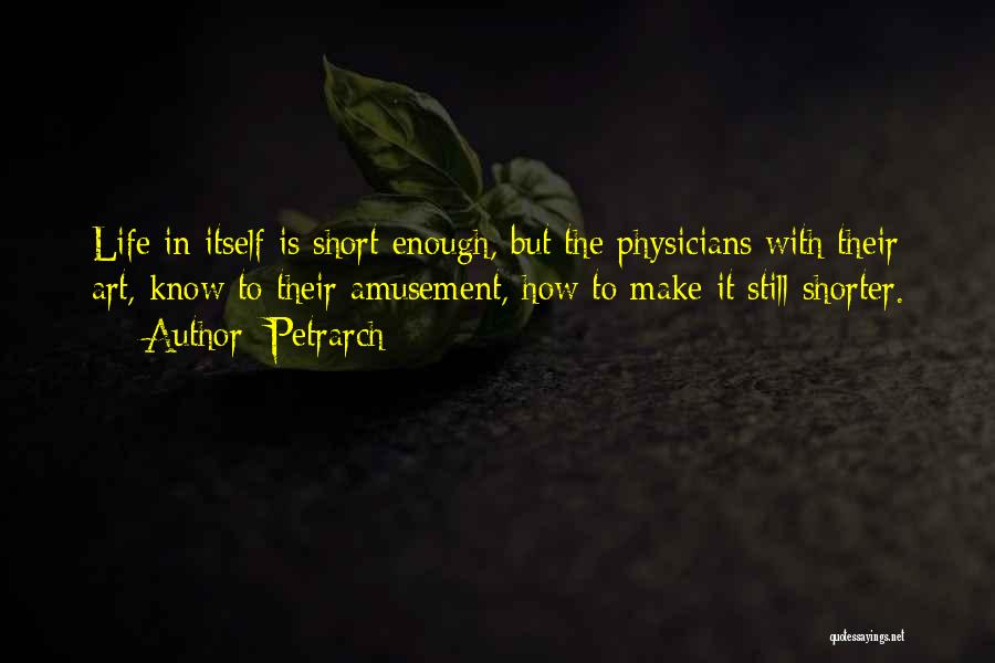 How Life Is Short Quotes By Petrarch