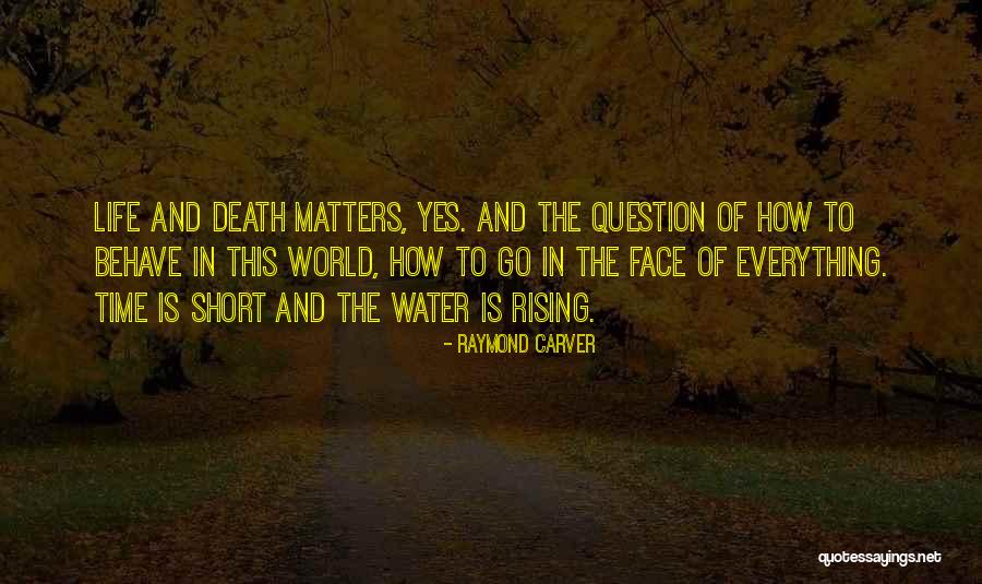 How Life Is Short Quotes By Raymond Carver