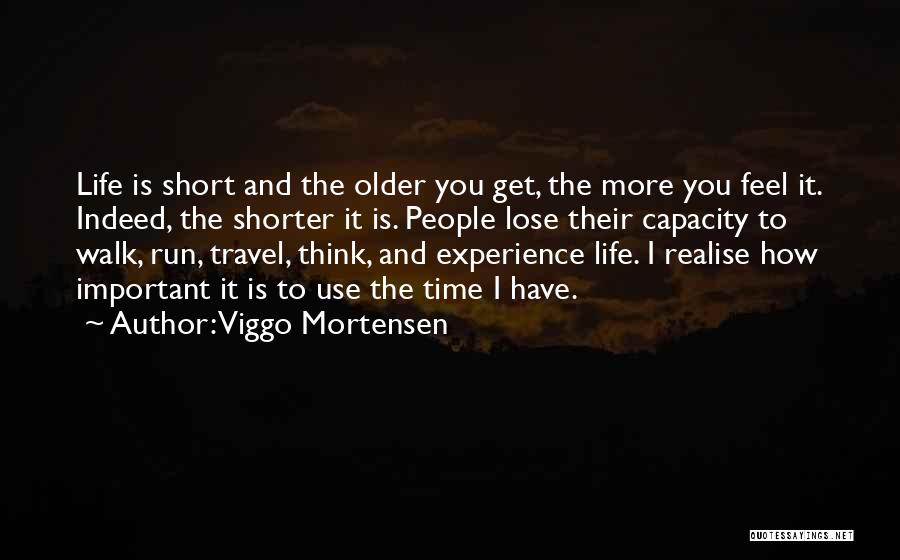 How Life Is Short Quotes By Viggo Mortensen