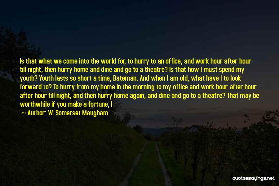 How Life Is Short Quotes By W. Somerset Maugham