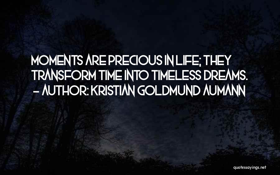 How Life Is So Precious Quotes By Kristian Goldmund Aumann