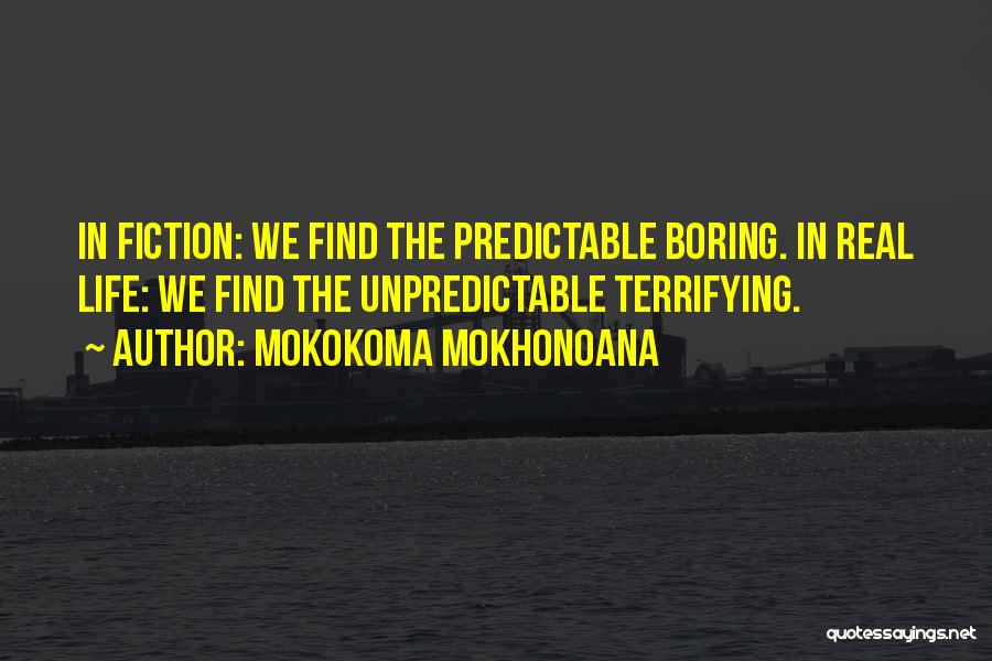 How Life Is Unpredictable Quotes By Mokokoma Mokhonoana