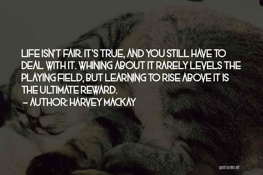 How Life Isn't Fair Quotes By Harvey MacKay