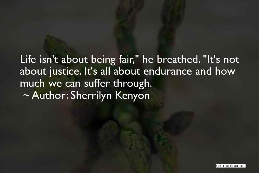 How Life Isn't Fair Quotes By Sherrilyn Kenyon