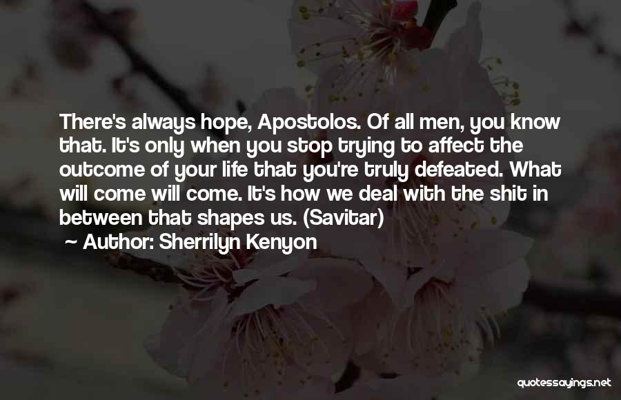 How Life Shapes Us Quotes By Sherrilyn Kenyon