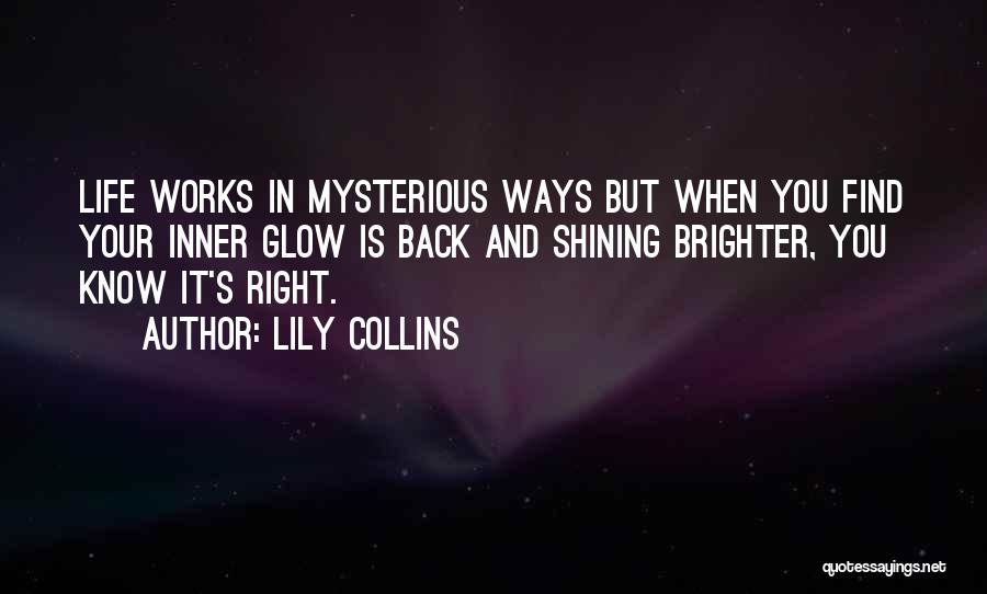 How Life Works In Mysterious Ways Quotes By Lily Collins