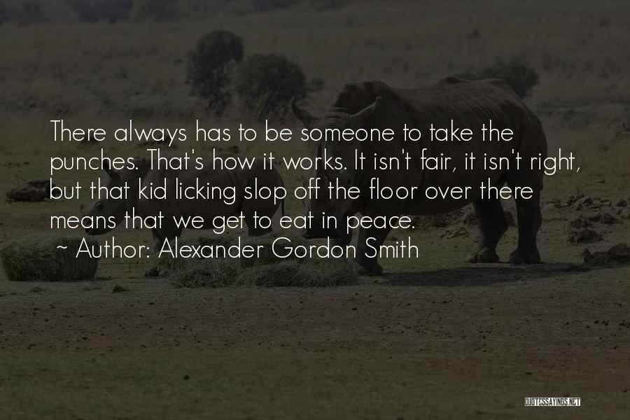 How Life Works Quotes By Alexander Gordon Smith