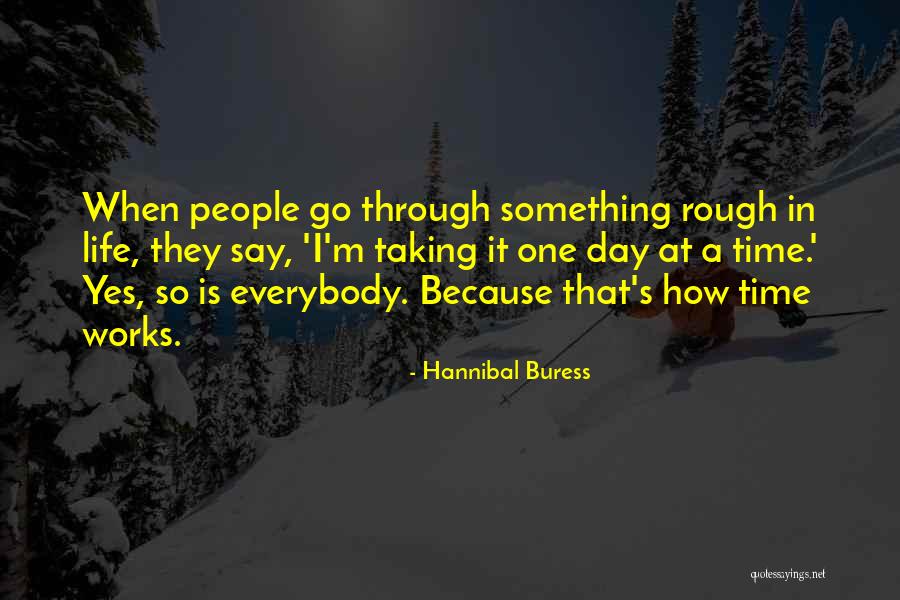 How Life Works Quotes By Hannibal Buress