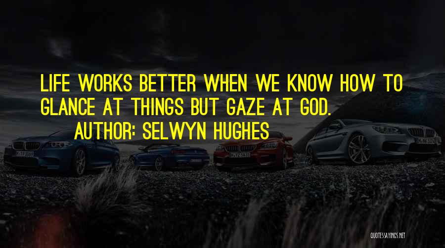 How Life Works Quotes By Selwyn Hughes