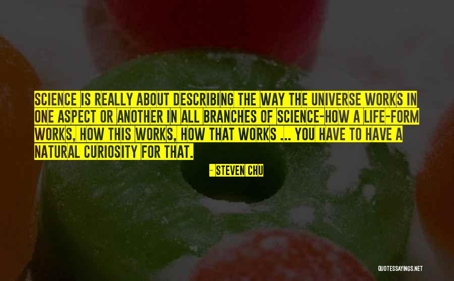 How Life Works Quotes By Steven Chu