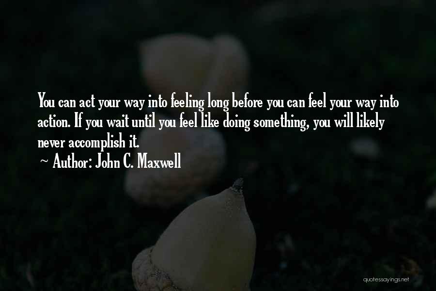 How Long Can You Wait Quotes By John C. Maxwell
