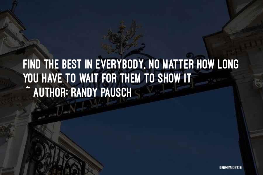 How Long Can You Wait Quotes By Randy Pausch