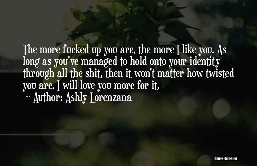 How Long I Love You Quotes By Ashly Lorenzana