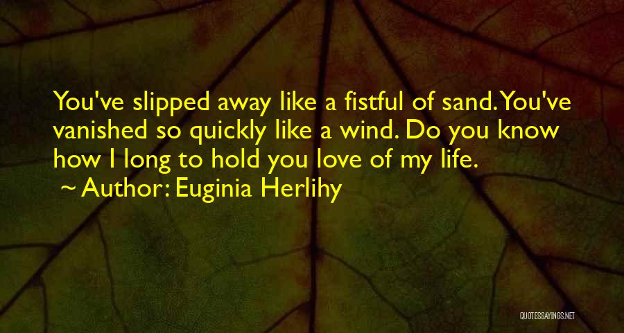 How Long I Love You Quotes By Euginia Herlihy