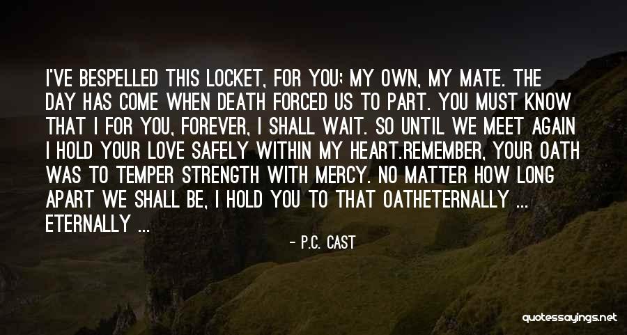 How Long To Wait Quotes By P.C. Cast How Long To Wait Quotes By P.C. Cast