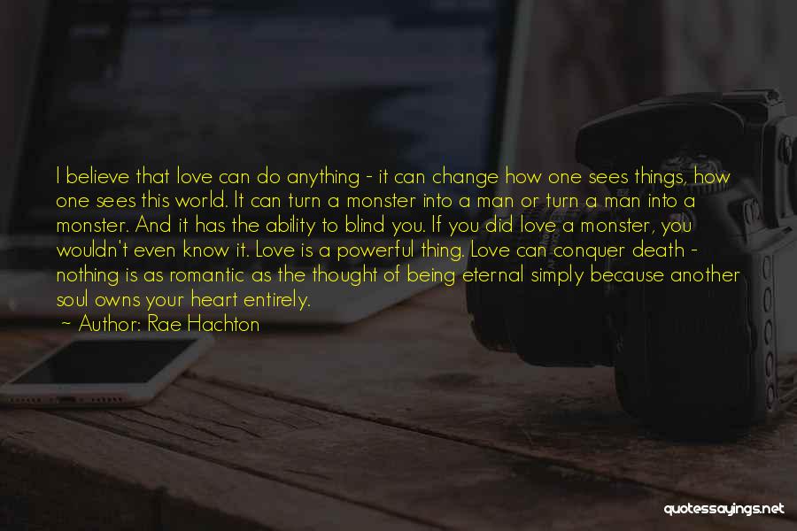 How Love Can Change The World Quotes By Rae Hachton