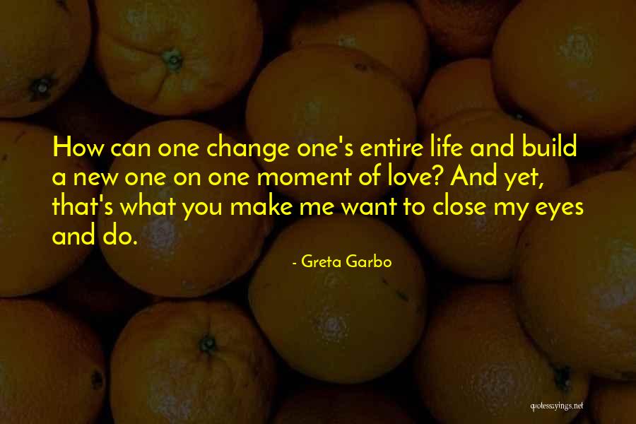 How Love Can Change You Quotes By Greta Garbo How Love Can Change You Quotes By Greta Garbo