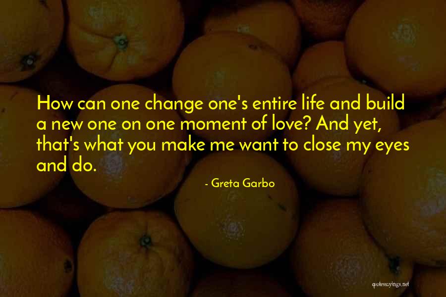 How Love Can Change You Quotes By Greta Garbo