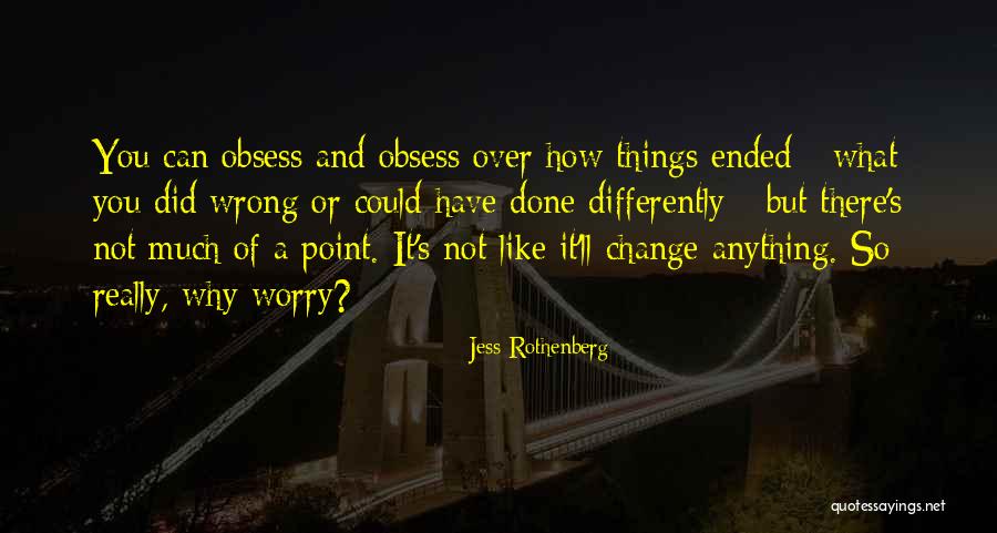 How Love Can Change You Quotes By Jess Rothenberg How Love Can Change You Quotes By Jess Rothenberg