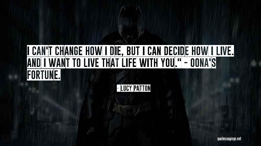 How Love Can Change You Quotes By Lucy Patton How Love Can Change You Quotes By Lucy Patton