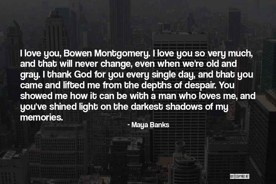 How Love Can Change You Quotes By Maya Banks How Love Can Change You Quotes By Maya Banks