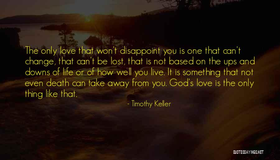 How Love Can Change You Quotes By Timothy Keller