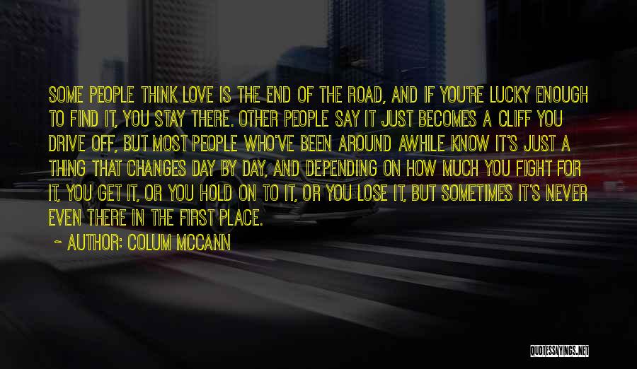 How Love Changes You Quotes By Colum McCann